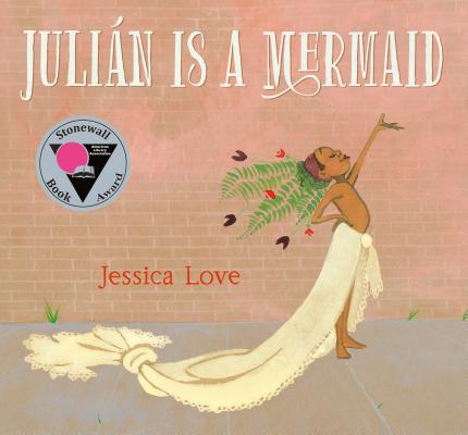 The cover of the picture book Julian Is a Mermaid, Which features a Black boy wearing a homemade mermaid costume