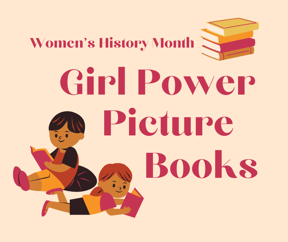 A graphic that shows two girls reading books in the text "Women's History Month: Girl Power Picture Books"