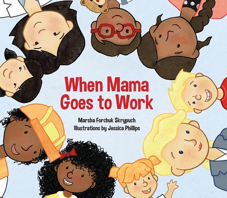 The cover of the picture book "When Mama Goes to Work," which features cartoons of mothers and children of different races and different professions