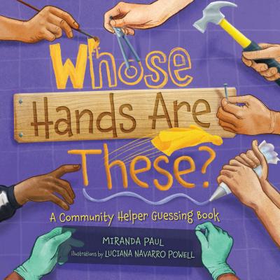 The cover of the picture book "Whose Hands Are These?" Which includes hands holding a hammer, a paintbrush, an icing bag and more