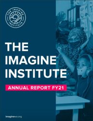 The Imagine Institute FY21 Annual Report